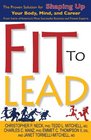 Fit to Lead The Proven 8Week Solution for Shaping Up Your Body Your Mind and Your Career