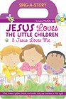 Jesus Loves the Little Children/Jesus Loves Me SingaStory Book with CD