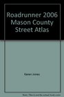 Roadrunner 2006 Mason County Street Atlas