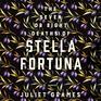 The Seven or Eight Deaths of Stella Fortuna A Novel