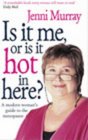 Is it Me or is it Hot in Here A Modern Woman's Guide to the Menopause
