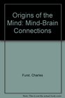 Origins of the mind Mindbrain connections