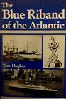 The Blue Riband of the Atlantic