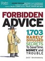 Forbidden Advice 1703 Rarely Divulged Secrets to Save Time Money and Trouble