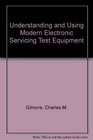 Understanding  using modern electronic servicing test equipment
