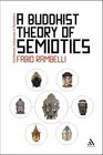 A Buddhist Theory of Semiotics Signs Ontology and Salvation in Japanese Esoteric Buddhism