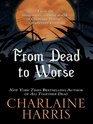 From Dead to Worse (Sookie Stackhouse, Bk 8) (Large Print)