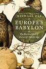 Europe's Babylon The Rise and Fall of Antwerp's Golden Age