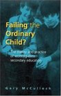Failing the Ordinary Child The Theory and Practice of WorkingClass Secondary Education