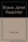 Brave Janet Reachfar