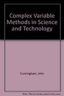 Complex Variable Methods in Science and Technology