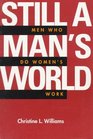 Still a Man's World Men Who Do Women's Work