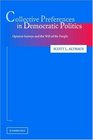 Collective Preferences in Democratic Politics  Opinion Surveys and the Will of the People