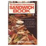 The complete international sandwich book Hundreds of worldtested recipes for lunch brunch or breakfast betweenmeal snacks supper the cocktail hour picnics and cookouts