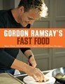 Gordon Ramsay's Fast Food More Than 100 Delicious SuperFast and Easy Recipes