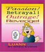 Passion Betrayal Outrage Revenge  A Luann Book