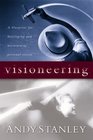 Visioneering  God's Blueprint for Developing and Maintaining Vision