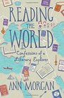 Reading the World Confessions of a Literary Explorer
