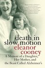 Death in Slow Motion : A Memoir of a Daughter, Her Mother, and the Beast Called Alzheimer's