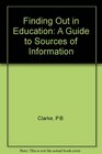 Finding Out in Education A Guide to Sources of Information