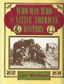 Who Was Who in Native American History Indians and NonIndians from Early Contacts Through 1900