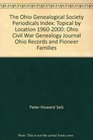 The Ohio Genealogical Society Periodicals Index Topical by Location 19602000 Ohio Civil War Genealogy Journal Ohio Records and Pioneer Families