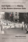 Civil Rights and the Making of the Modern American State