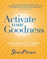 Activate Your Goodness Transforming the World Through Doing Good
