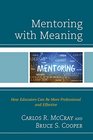 Mentoring with Meaning How Educators Can Be More Professional and Effective