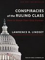 Conspiracies of the Ruling Class How to Break Their Grip Forever