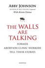 The Walls Are Talking Former Abortion Clinic Workers Tell Their Stories