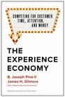 The Experience Economy With a New Preface by the Authors Competing for Customer Time Attention and Money