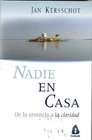 Nadie En Casa/ Nobody Home Desde La Creencia a La Claridad / from Belief to Clarity