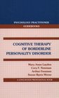 Cognitive Therapy of Borderline Personality Disorder