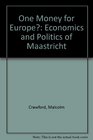 One Money for Europe The Economics and Politics of Maastricht