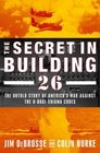 The Secret in Building 26  The Untold Story of America's Ultra War Against the Uboat Enigma Codes