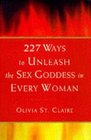 227 Ways to Unleash the Sex Goddess in Every Woman