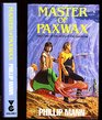 Master of Paxwax Book One of the Story of Pawl Paxwax the Gardener