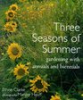 Three Seasons of Summer Gardening With Annuals and Biennials