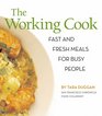 The Working Cook: Fast and Fresh Meals for Busy People