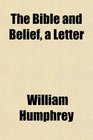 The Bible and Belief a Letter