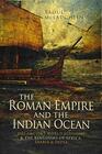 The Roman Empire and the Indian Ocean The Ancient World Economy and the Kingdoms of Africa Arabia and India