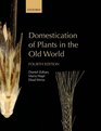 Domestication of Plants in the Old World The Origin and Spread of Domesticated Plants in Southwest Asia Europe and the Mediterranean Basin