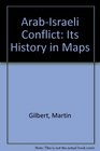 ArabIsraeli Conflict Its History in Maps