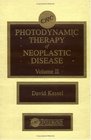 Photodynamic Therapy of Neoplastic Disease Volume II