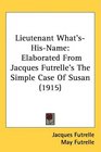 Lieutenant What'sHisName Elaborated From Jacques Futrelle's The Simple Case Of Susan