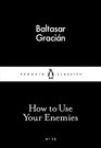 Little Black Classics How To Use Your Enemies (Penguin Little Black Classics)