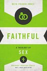Faithful A Theology of Sex