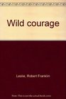 Wild courage