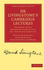 Dr Livingstone's Cambridge Lectures Together with a Prefatory Letter by the Rev Professor Sedgwick